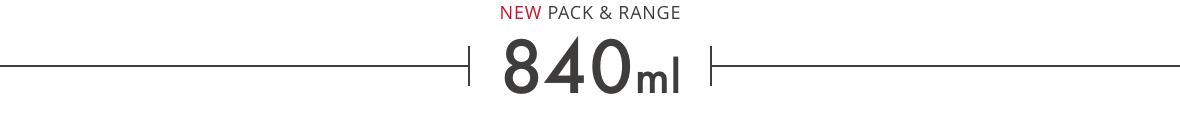 NEW PACK & RANGE 840ml