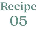 Recipe 05