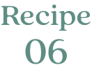 Recipe 06